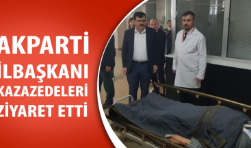 Akparti İl Başkanı Kazazedeleri Ziyaret Etti