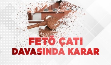 Çankırı’daki FETÖ çatı davasında karar açıklandı