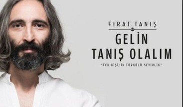 Fırat Tanış ile ‘Gelin Tanış Olalım’ 10 Ekim’de sahnede