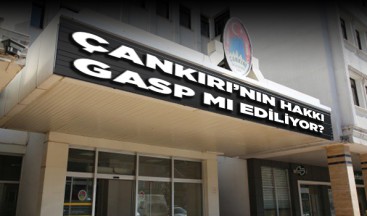 Çankırı’nın Hakkı Gasp mı ediliyor?