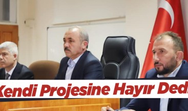 Başkan Esen, kendi projesine yine hayır oyu kullandı