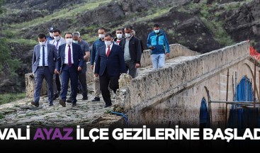 Vali AYAZ ilçe ziyaretlerine başladı