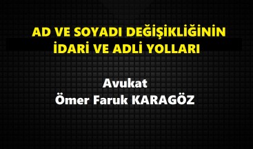 Ad/Soyadı Değişikliğinin İdari ve Adli Yolları