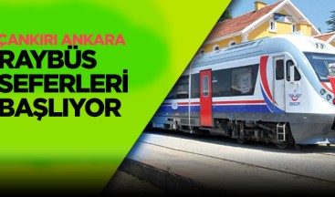 Müjde! Çankırı – Ankara arası Raybüs seferleri başlıyor