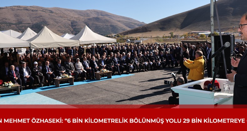 Özhaseki, 50 kilometre olan tünel uzunluğunu, 711 kilometreye çıkarttık