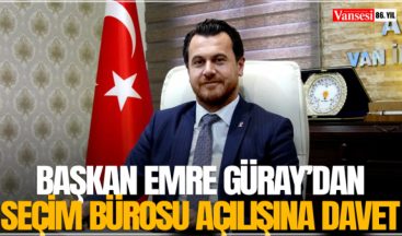 Başkan Güray’dan Seçim Bürosu açılışına davet