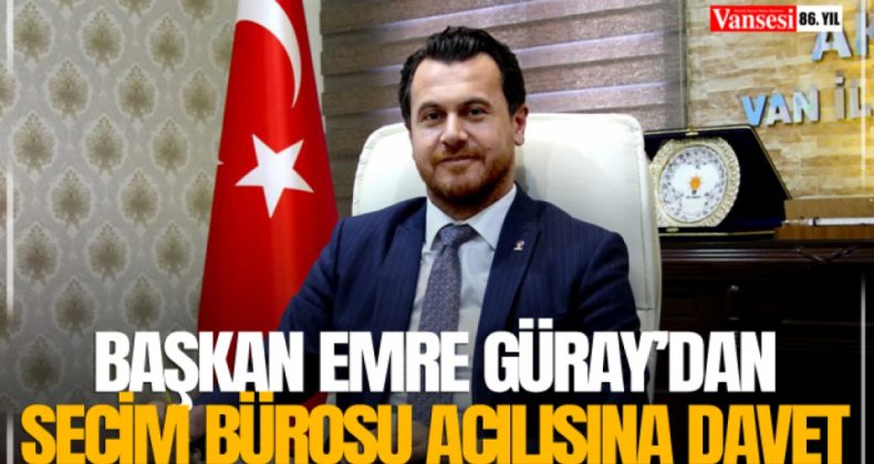 Başkan Güray’dan Seçim Bürosu açılışına davet