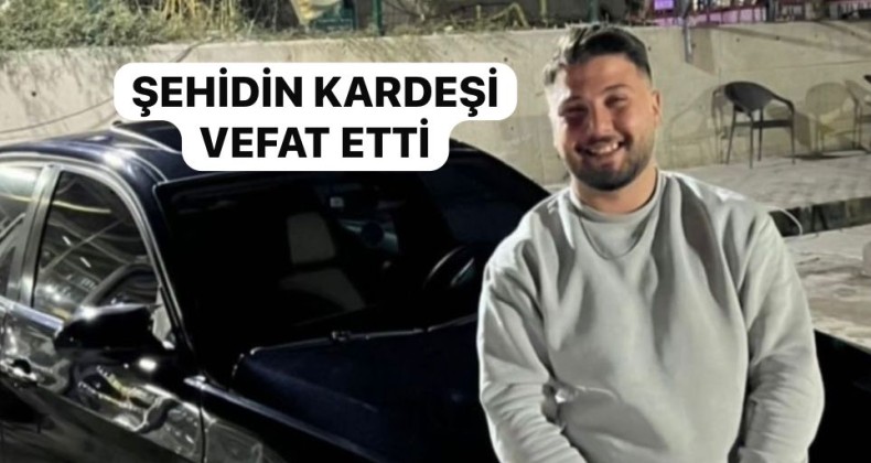 Şehidimizin kardeşi vefat etti