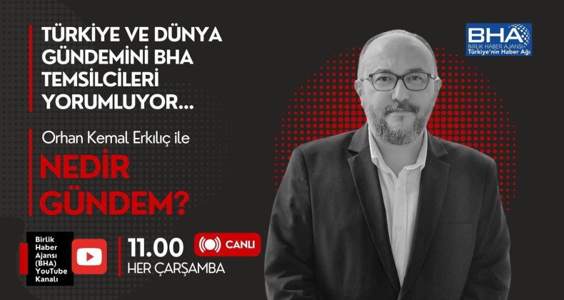 Orhan Kemal Erkılıç ile Nedir Gündem? İlk bölümüyle yayınlandı – Birlik Haber Ajansı